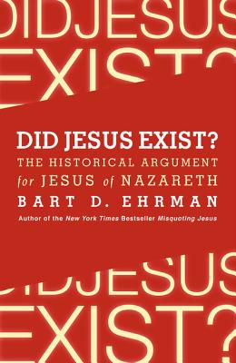 Image for Did Jesus Exist: The Historical Argument for Jesus of Nazareth Did Jesus Exist: The Historical Argument for Jesus of Nazareth