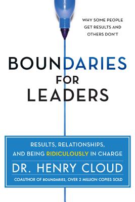 Image for Boundaries for Leaders: Results, Relationships, and Being Ridiculously in Charge