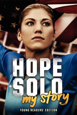 Hope Solo: My Story Young Readers' Edition (Young Readers)