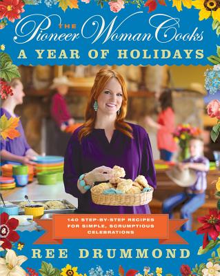 Pioneer Woman Cooks: A Year of Holidays
