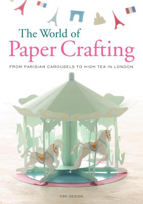 The World of Paper Crafting: From Parisian Carousels to High Tea in London