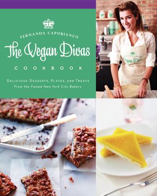 Vegan Divas Cookbook: Delicious Desserts, Plates, and Treats from the Famed New York City Bakery