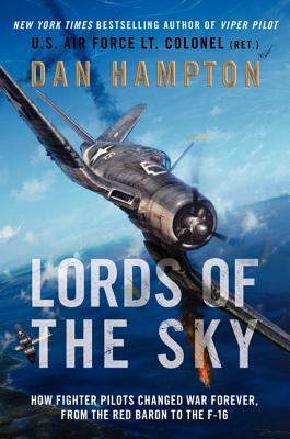 Lords of the Sky: Fighter Pilots and Air Combat, from the Red Baron to the F-16
