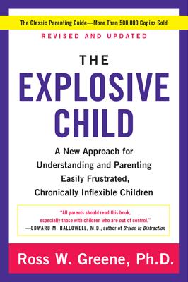 The Explosive Child [Fifth Edition]: A New Approach for Understanding and Parenting Easily Frustrated, Chronically Inflexible Children