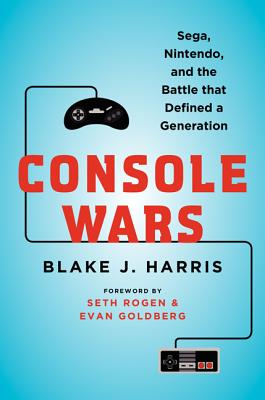 Console Wars: Sega, Nintendo, And The Battle That