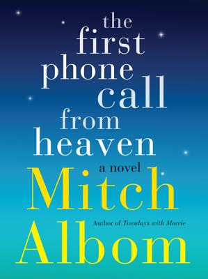 The First Phone Call from Heaven: A Novel
