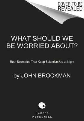What Should We Be Worried About: Real Scenarios That Keep Scientists Up at Night (Edge Question Series)