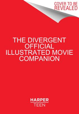 Divergent Official Illustrated Movie Companion (Divergent Series)