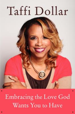 Embracing the Love God Wants You to Have: A Life of Peace, Joy, and Victory