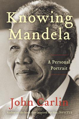 Image for Knowing Mandela: A Personal Portrait Knowing Mandela: A Personal Portrait