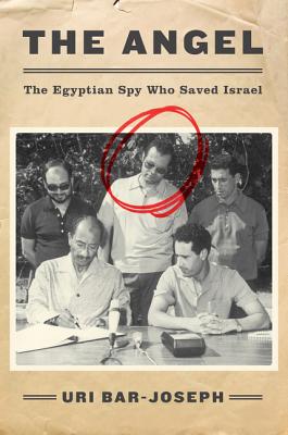 Angel: The Egyptian Spy Who Saved Israel