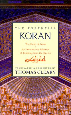 The Essential Koran: The Heart of Islam
