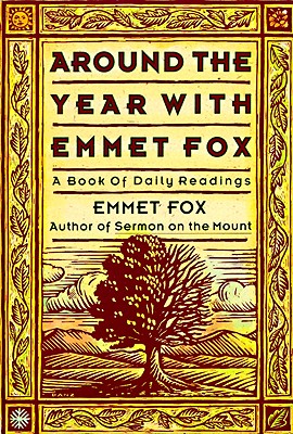 Around the Year with Emmet Fox: A Book of Daily Readings
