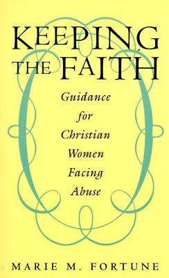 Keeping the Faith: Guidance for Christian Women Facing Abuse