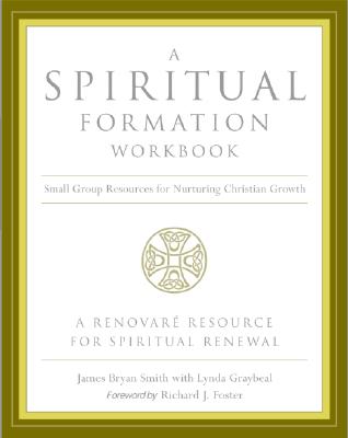 Image for A Spiritual Formation Workbook - Revised edition: Small Group Resources for Nurturing Christian Growth A Spiritual Formation Workbook - Revised edition: Small Group Resources for Nurturing Christian Growth