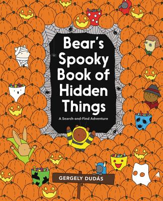 Bear's Spooky Book of Hidden Things: Halloween Seek-and-Find (Search and Find Adventure)