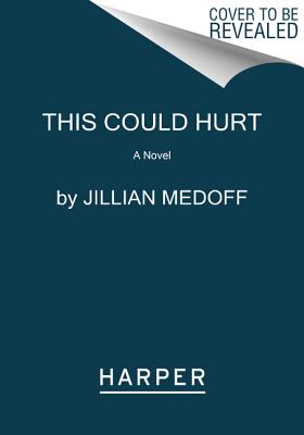 This Could Hurt: A Novel