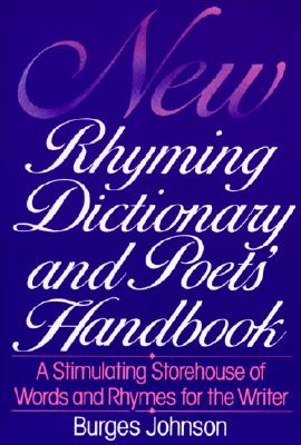 New Rhyming Dictionary and Poets' Handbook: A Stimulating Storehouse of Words and Rhymes For. [Paperback] Johnson, Burges
