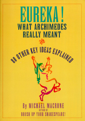 Eureka!: What Archimedes Really Meant and 80 Other Key Ideas Explained