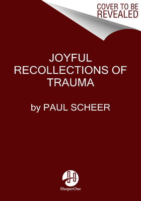 Joyful Recollections of Trauma: A Hilariously Cathartic Memoir-in-Essays of Childhood Turmoil, Self Healing, and Finding Happiness (SIGNED)