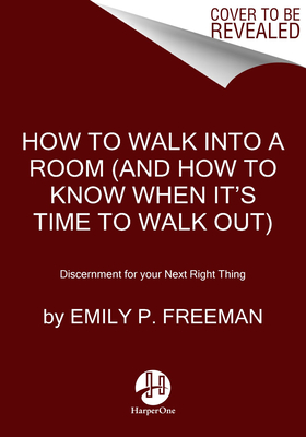 How to Walk Into a Room: The Art of Knowing When to Stay and When to Walk Away