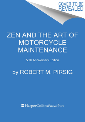 Zen and the Art of Motorcycle Maintenance [50th Anniversary Edition]: An Inquiry Into Values