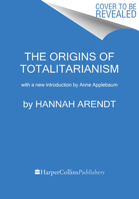 The Origins of Totalitarianism: With a New Introduction by Anne Applebaum