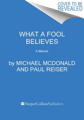 What a Fool Believes: A Memoir