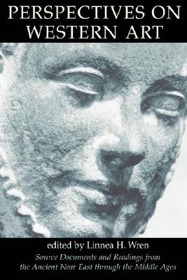 Perspectives on Western Art, Vol. 1 Source Documents and Readings from the Ancient Near East through the Middle Ages