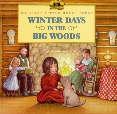 Image for Winter Days in the Big Woods (My First Little House Books)