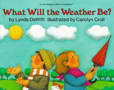 What Will the Weather Be (Let's-Read-and-Find-Out Science 2)