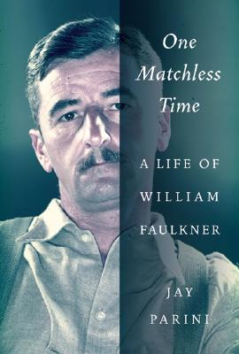 One Matchless Time A Life of William Faulkner