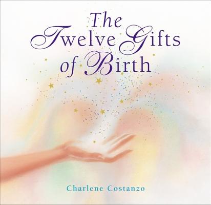 Image for The Twelve Gifts of Birth (Twelve Gifts Series, 1)