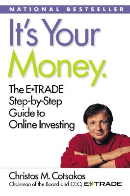 It's Your Money: The E*TRADE Step-by-Step Guide to Online Investing