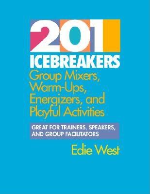 Image for 201 Icebreakers : Group MIxers, Warm-Ups, Energizers, and Playful Activities