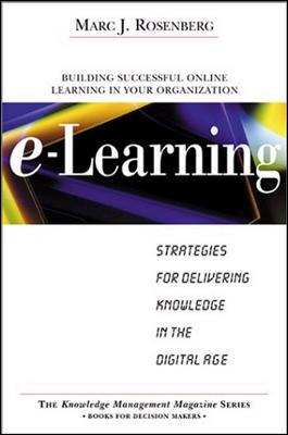 E-Learning: Strategies for Delivering Knowledge in the Digital Age