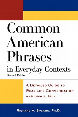 Common American Phrases in Everyday Contexts: A Detailed Guide to Real-Life Conversation and Small Talk (McGraw-Hill ESL References)