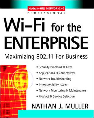 Wi-Fi for the Enterprise : Maximizing 802.11 For Business
