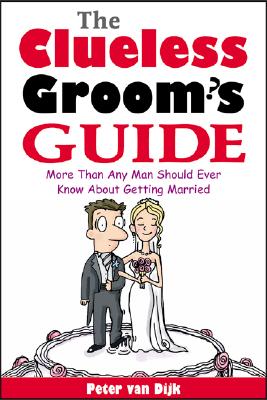 Image for The Clueless Groom's Guide : More Than Any Man Should Ever Know About Getting Married