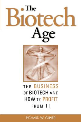 The Biotech Age: The Business of Biotech and How to Profit From It