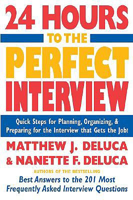 Image for 24 Hours to the Perfect Interview : Quick Steps for Planning, Organizing, and Preparing for the Interview that Gets the Job