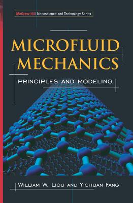 Microfluid Mechanics: Principles and Modeling (Nanoscience and TEchnology)