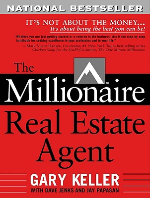 The Millionaire Real Estate Agent It's Not About the Money.It's About Being the Best You Can Be!