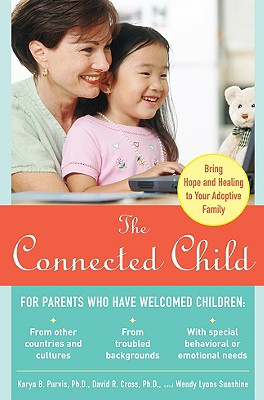Image for The Connected Child: Bring Hope and Healing to Your Adoptive Family
