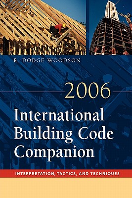 2006 International Building Code Companion: Interpretation, Tactics and Techniques