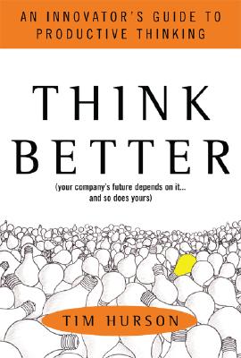Think Better: An Innovator's Guide to Productive Thinking