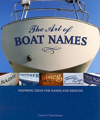 The Art of Boat Names: Inspiring Ideas for Names and Designs