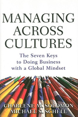 Managing Across Cultures: The Seven Keys to Doing Business with a Global Mindset