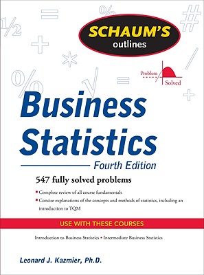 Schaum's Outline of Business Statistics, Fourth Edition (Schaum's Outline Series)