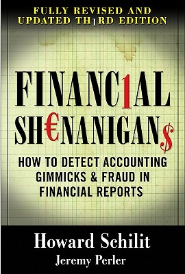 Financial Shenanigans: How to Detect Accounting Gimmicks & Fraud in Financial Reports, 3rd Edition
